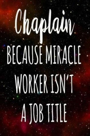 Cover of Chaplain Because Miracle Worker Isn't A Job Title