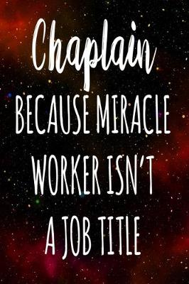 Book cover for Chaplain Because Miracle Worker Isn't A Job Title