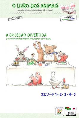 Book cover for O Livro dos Animais - A Coleção Divertida (Bilíngue português - japonês)