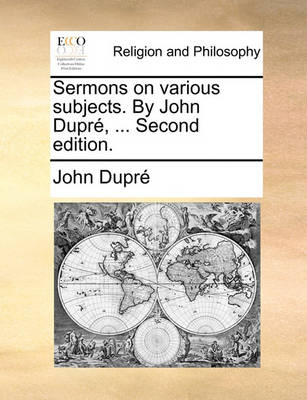 Book cover for Sermons on Various Subjects. by John Dupre, ... Second Edition.