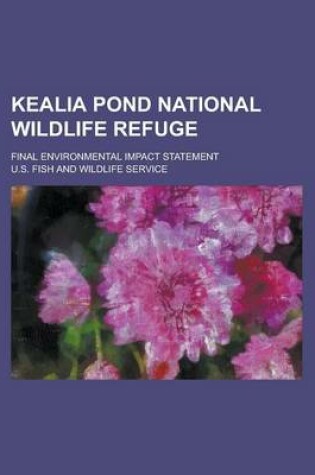 Cover of Kealia Pond National Wildlife Refuge; Final Environmental Impact Statement