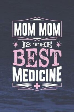 Cover of Mom Mom Is The Best Medicine