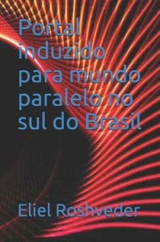 Cover of Portal induzido para mundo paralelo no sul do Brasil