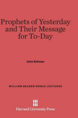 Cover of Prophets of Yesterday and Their Message for To-Day