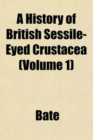 Cover of A History of British Sessile-Eyed Crustacea (Volume 1)