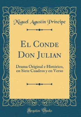 Book cover for El Conde Don Julian: Drama Original e Histórico, en Siete Cuadros y en Verso (Classic Reprint)