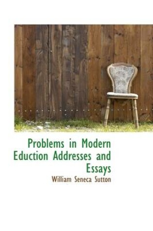 Cover of Problems in Modern Eduction Addresses and Essays