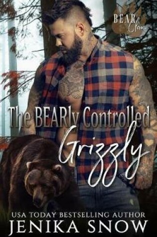 Cover of The BEARly Controlled Grizzly (Bear Clan, 1)