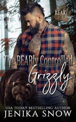Cover of The BEARly Controlled Grizzly (Bear Clan, 1)