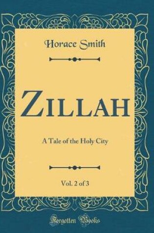 Cover of Zillah, Vol. 2 of 3: A Tale of the Holy City (Classic Reprint)