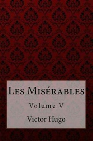 Cover of Les Mis rables Volume V Victor Hugo