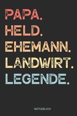 Book cover for Papa. Held. Ehemann. Landwirt. Legende. - Notizbuch