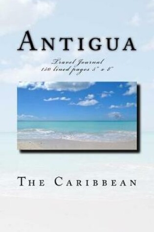 Cover of Antigua - The Caribbean - Travel Journal