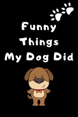 Book cover for Funny things my dog did