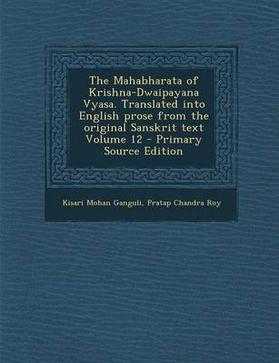 Book cover for The Mahabharata of Krishna-Dwaipayana Vyasa. Translated Into English Prose from the Original Sanskrit Text Volume 12 - Primary Source Edition