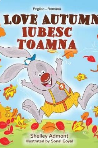 Cover of I Love Autumn (English Romanian Bilingual Book for Children)