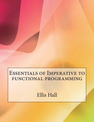 Book cover for Essentials of Imperative to Functional Programming