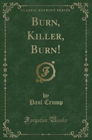 Cover of Burn, Killer, Burn! (Classic Reprint)