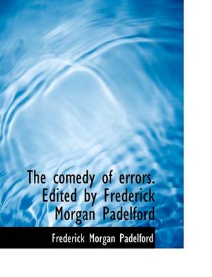 Book cover for The Comedy of Errors. Edited by Frederick Morgan Padelford