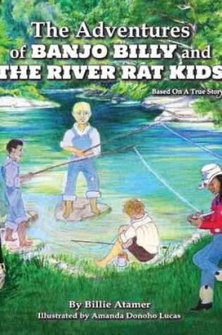 Cover of The Adventures of Banjo Billy and the River Rat Kids