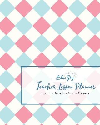 Book cover for Blue Sky Teacher Lesson Planner 2019-2020 Monthly Lesson Planner