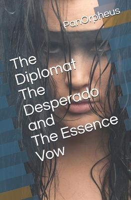 Book cover for The Diplomat The Desperado and the Essence Vow