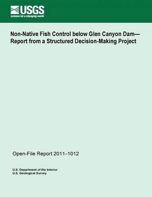 Book cover for Non-Native Fish Control below Glen Canyon Dam? Report from a Structured Decision-Making Project