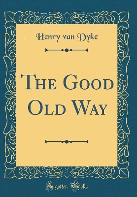 Book cover for The Good Old Way (Classic Reprint)