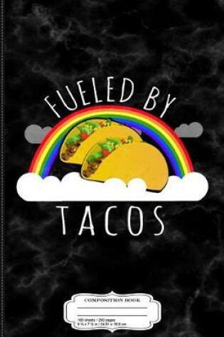 Cover of Fueled by Tacos Composition Notebook