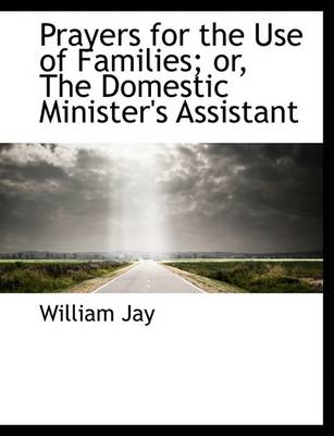 Book cover for Prayers for the Use of Families; Or, the Domestic Minister's Assistant