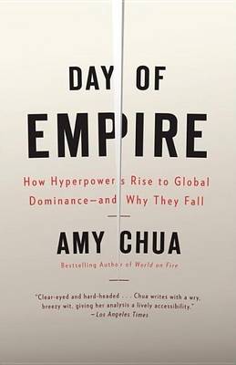 Book cover for Day of Empire: How Hyperpowers Rise to Global Dominance--And Why They Fall