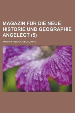 Cover of Magazin Fur Die Neue Historie Und Geographie Angelegt (5)