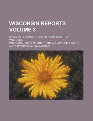 Book cover for Wisconsin Reports; Cases Determined in the Supreme Court of Wisconsin Volume 3