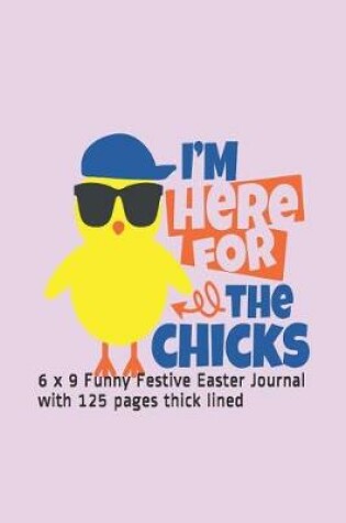 Cover of I'm Here for the Chicks