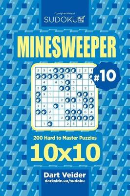 Cover of Sudoku Minesweeper - 200 Hard to Master Puzzles 10x10 (Volume 10)