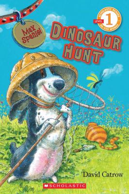 Book cover for Scholastic Reader Level 1: Max Spaniel: Dinosaur Hunt
