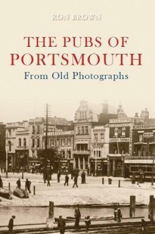 Cover of The Pubs of Portsmouth From Old Photographs
