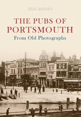 Book cover for The Pubs of Portsmouth From Old Photographs