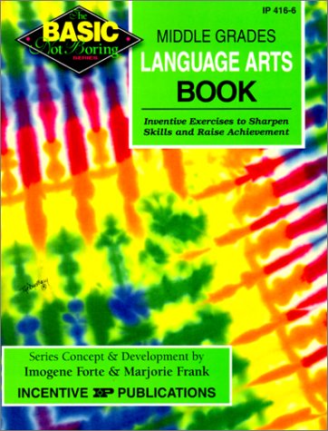 Book cover for The Basic/Not Boring Middle Grades Language Arts Book Grades 6-8+