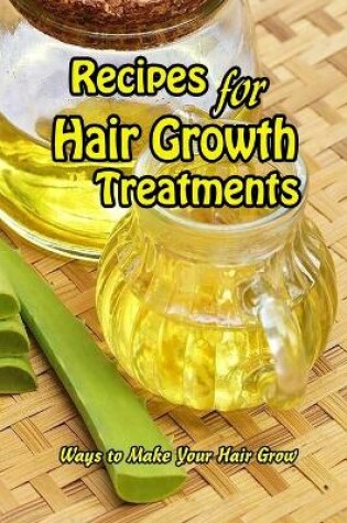 Cover of Recipes for Hair Growth Treatments