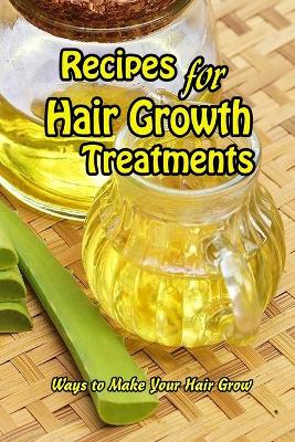 Book cover for Recipes for Hair Growth Treatments