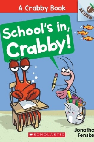 Cover of School's In, Crabby!: An Acorn Book (a Crabby Book #5)