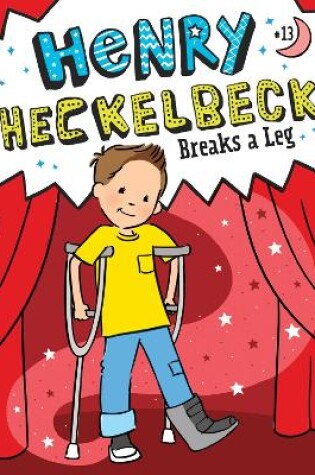 Cover of Henry Heckelbeck Breaks a Leg