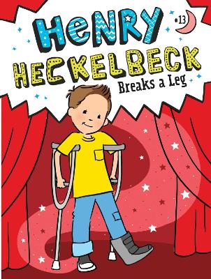 Cover of Henry Heckelbeck Breaks a Leg