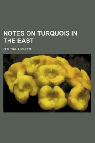 Cover of Notes on Turquois in the East (Volume 13, Nos. 1-2)