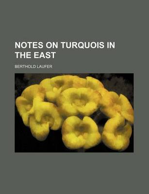 Book cover for Notes on Turquois in the East (Volume 13, Nos. 1-2)