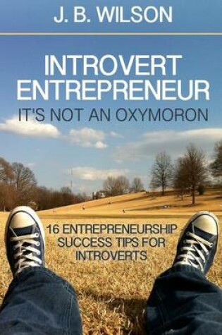 Cover of Introvert Entrepreneur - It's not an Oxymoron