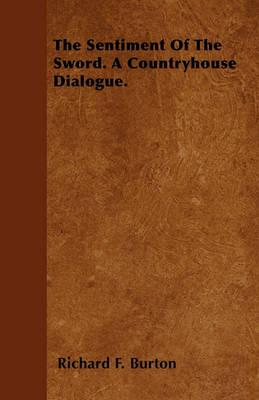 Book cover for The Sentiment Of The Sword. A Countryhouse Dialogue.