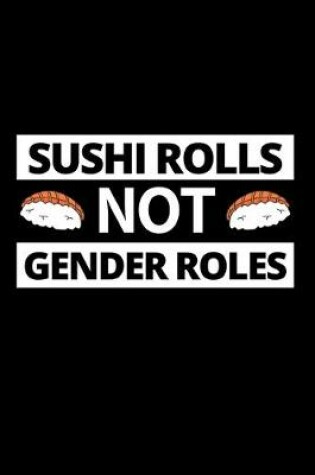 Cover of Sushi Rolls Not Gender Roles