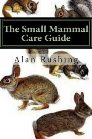Cover of The Small Mammal Care Guide